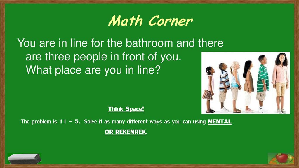 Math Corner You are in line for the bathroom and there are three people in front of you. What place are you in line