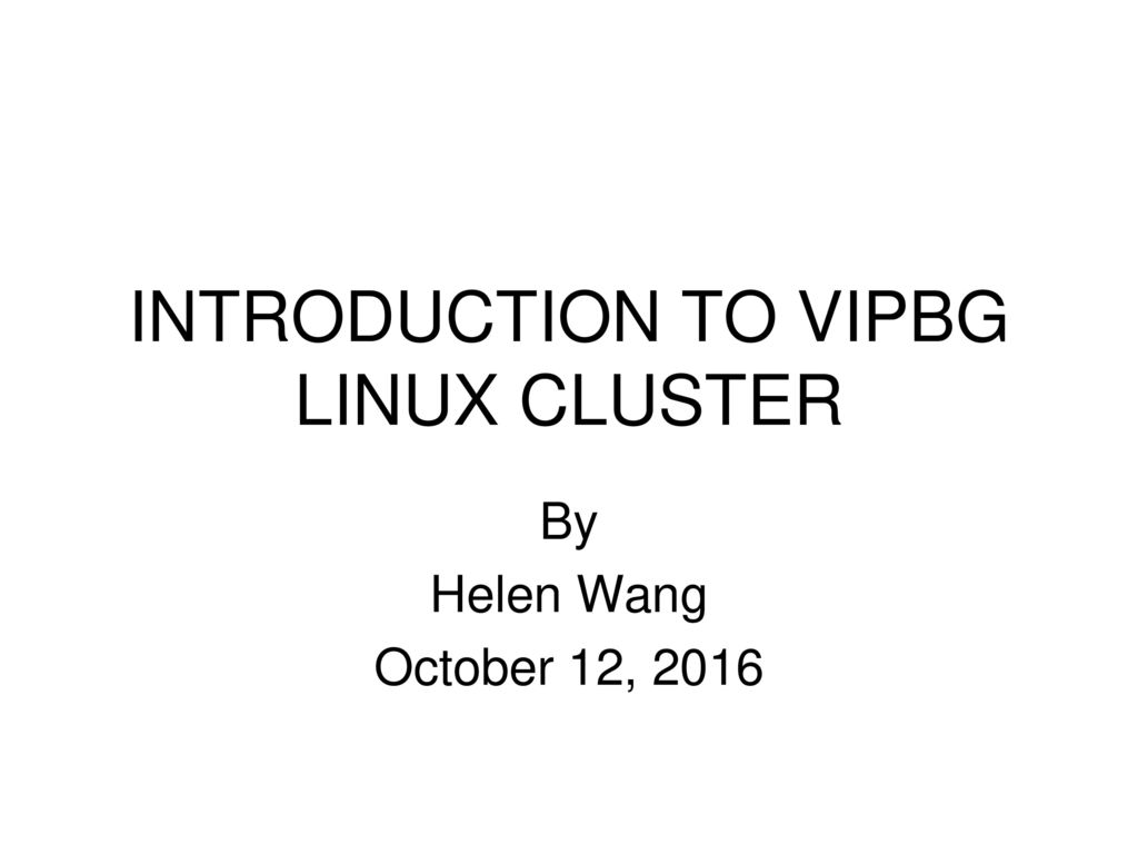 INTRODUCTION TO VIPBG LINUX CLUSTER