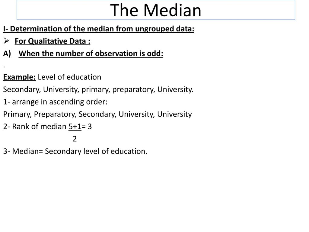 The Median I- Determination of the median from ungrouped data:
