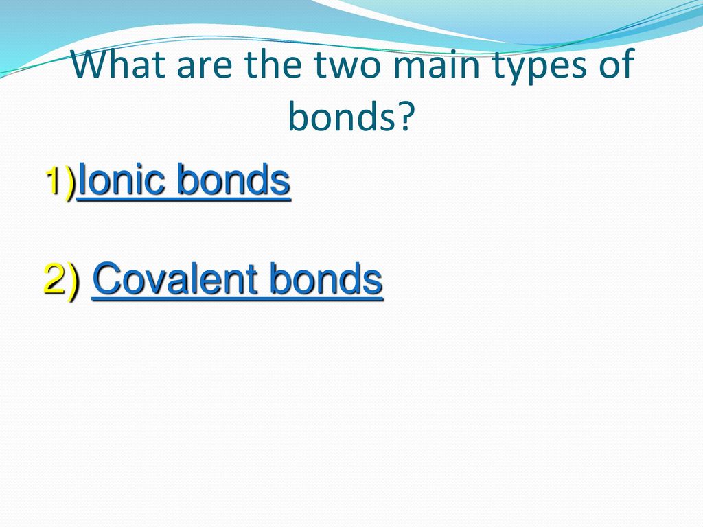 What are the two main types of bonds