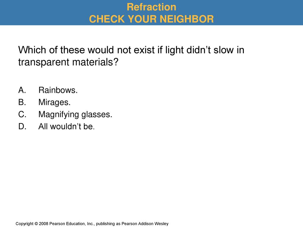 Refraction CHECK YOUR NEIGHBOR