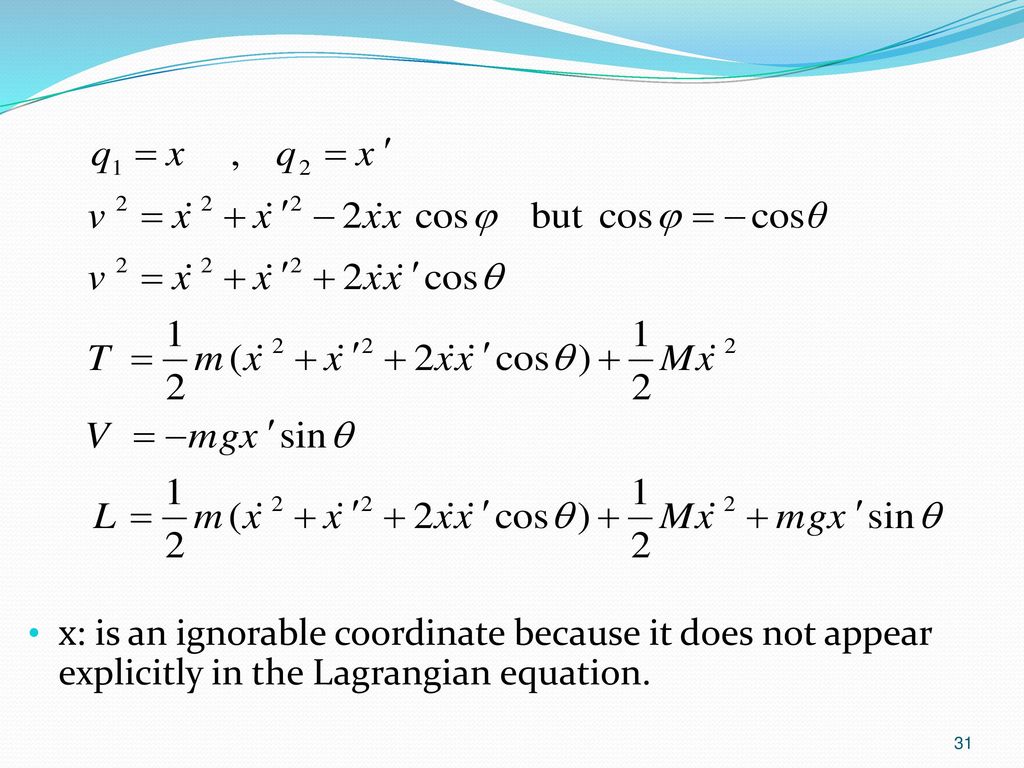 x: is an ignorable coordinate because it does not appear explicitly in the Lagrangian equation.
