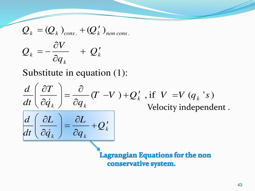 Velocity independent . Lagrangian Equations for the non conservative system.