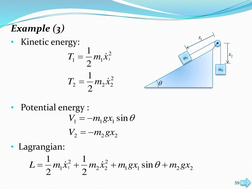 Example (3) Kinetic energy: Potential energy : Lagrangian: m₁ m₂