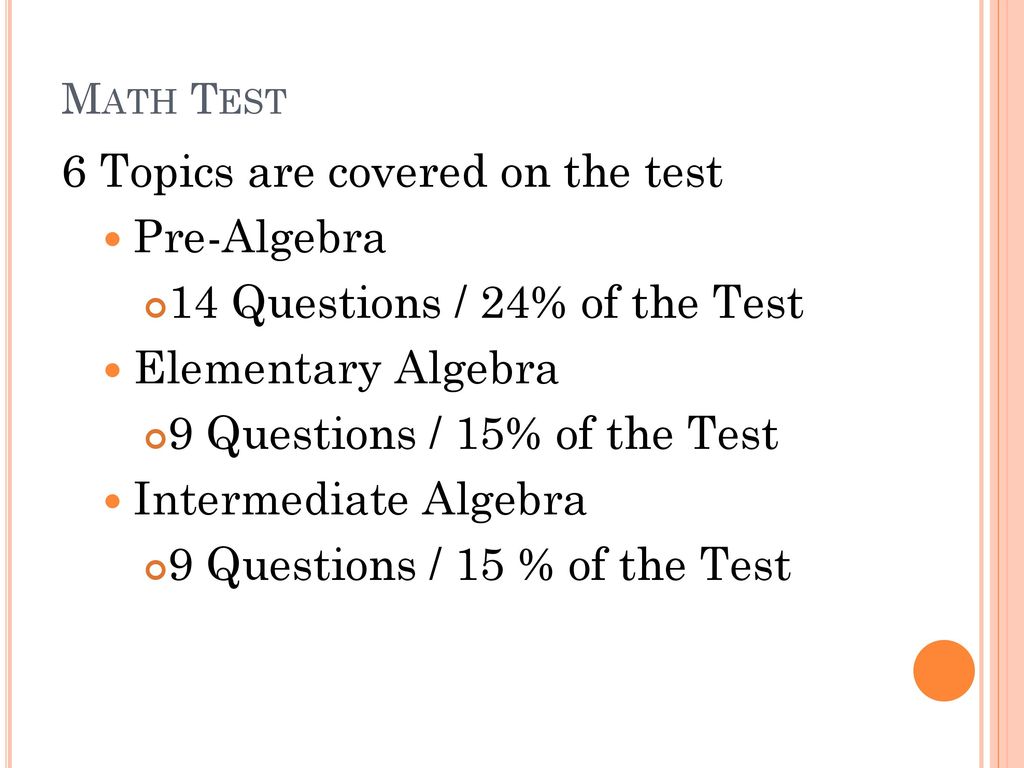 6 Topics are covered on the test Pre-Algebra