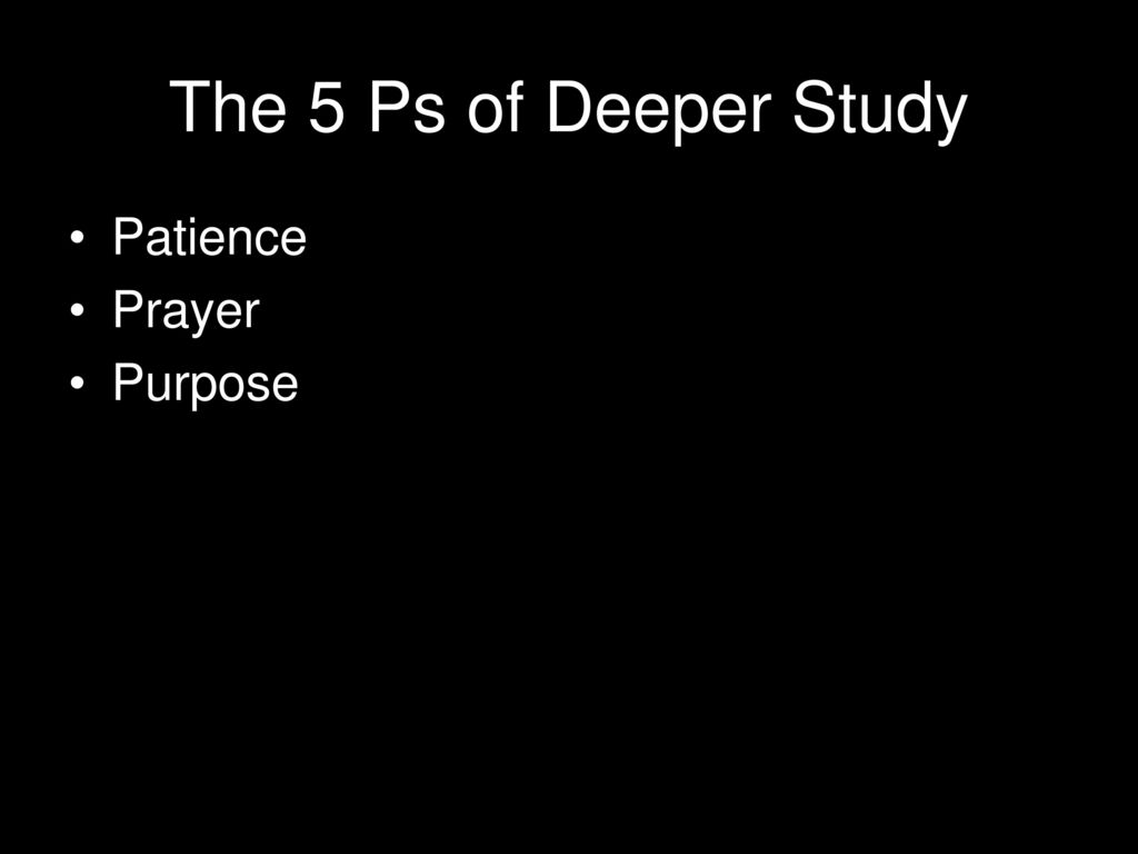 The 5 Ps of Deeper Study Patience Prayer Purpose