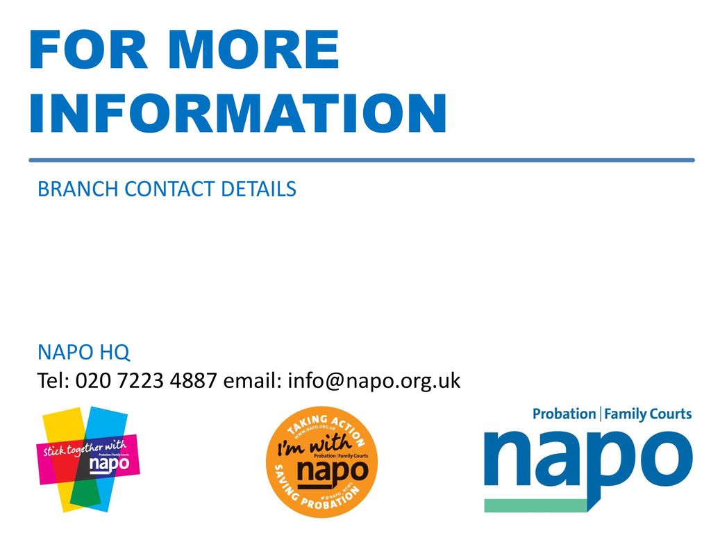 FOR MORE INFORMATION BRANCH CONTACT DETAILS NAPO HQ
