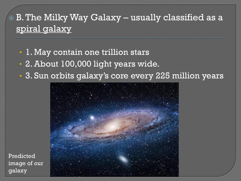B. The Milky Way Galaxy – usually classified as a spiral galaxy