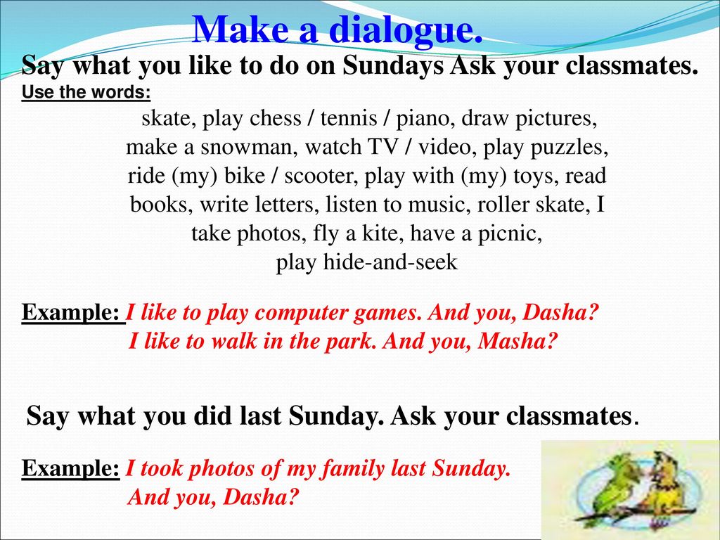 What your classmates doing. Стих i like. Say what you did last Sunday. Диалог на тему what Music do you like. What are you and your Family going to do this Sunday tell the class перевод.