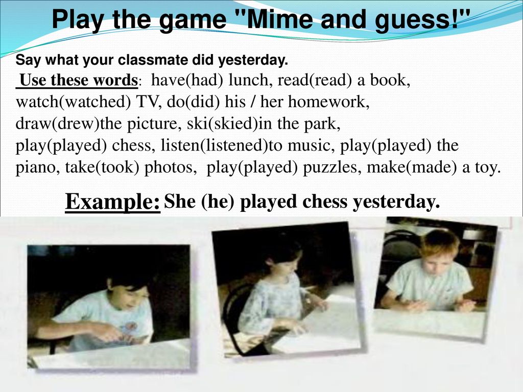 What did the family to do yesterday. MIME game. MIME an activity Let your classmates guess what you are doing перевод. What Types of Media do your classmates use to do their homework. Is she doing his homework ? (Watch Television).