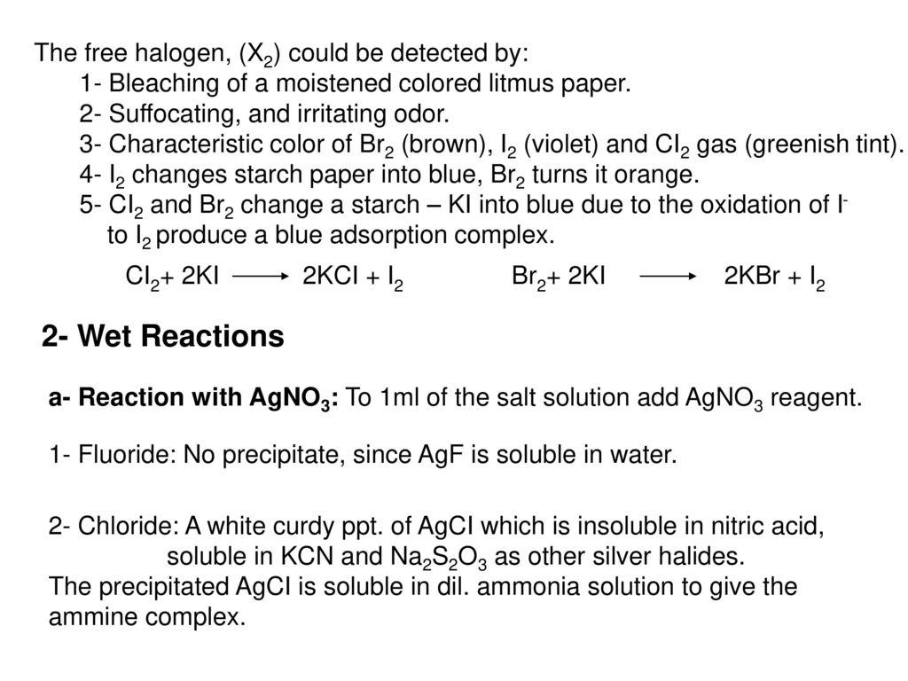 2- Wet Reactions The free halogen, (X2) could be detected by: