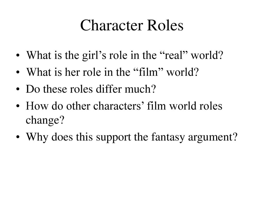 Character Roles What is the girl’s role in the real world