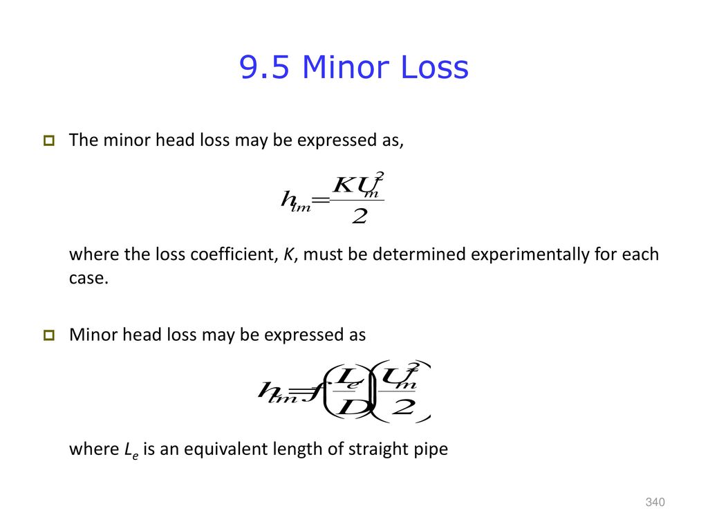 9.5 Minor Loss The minor head loss may be expressed as,
