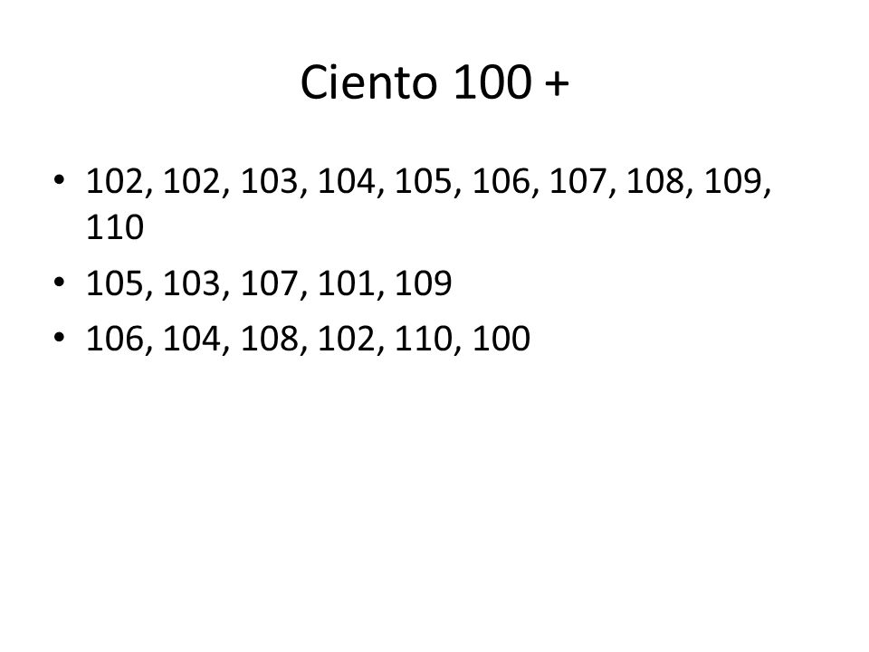 Ciento , 102, 103, 104, 105, 106, 107, 108, 109, 110.