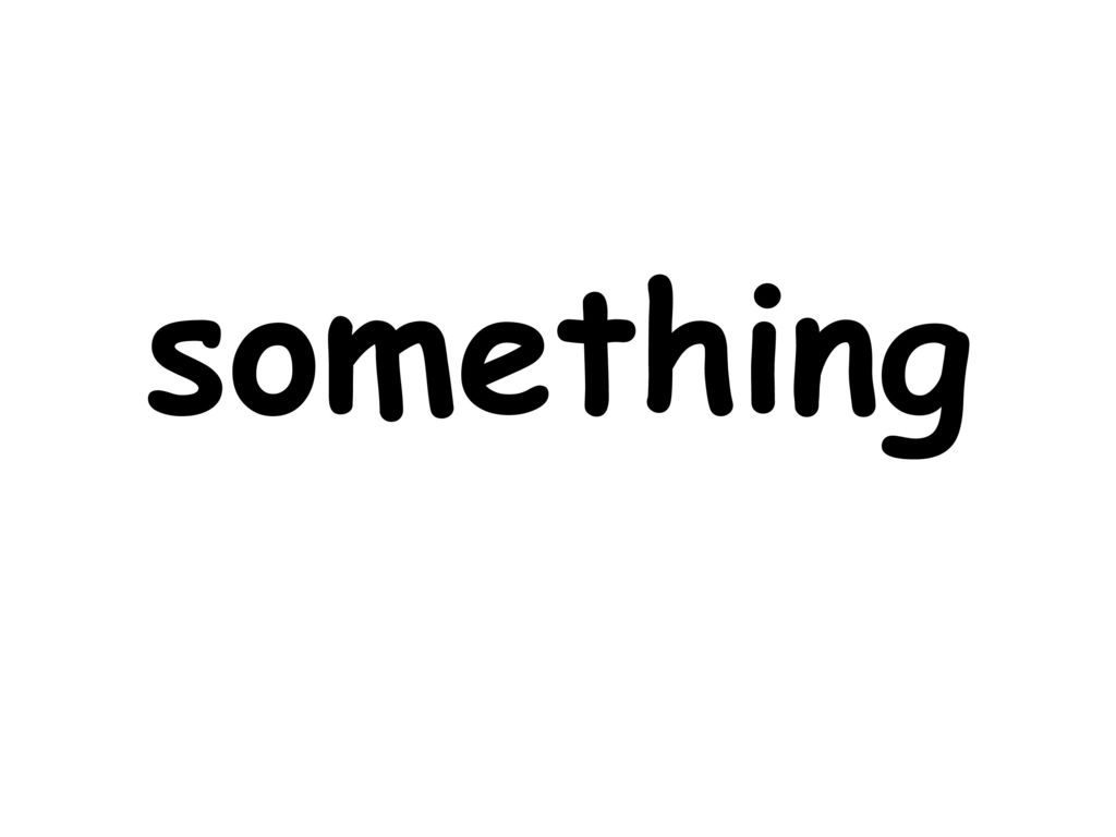 something