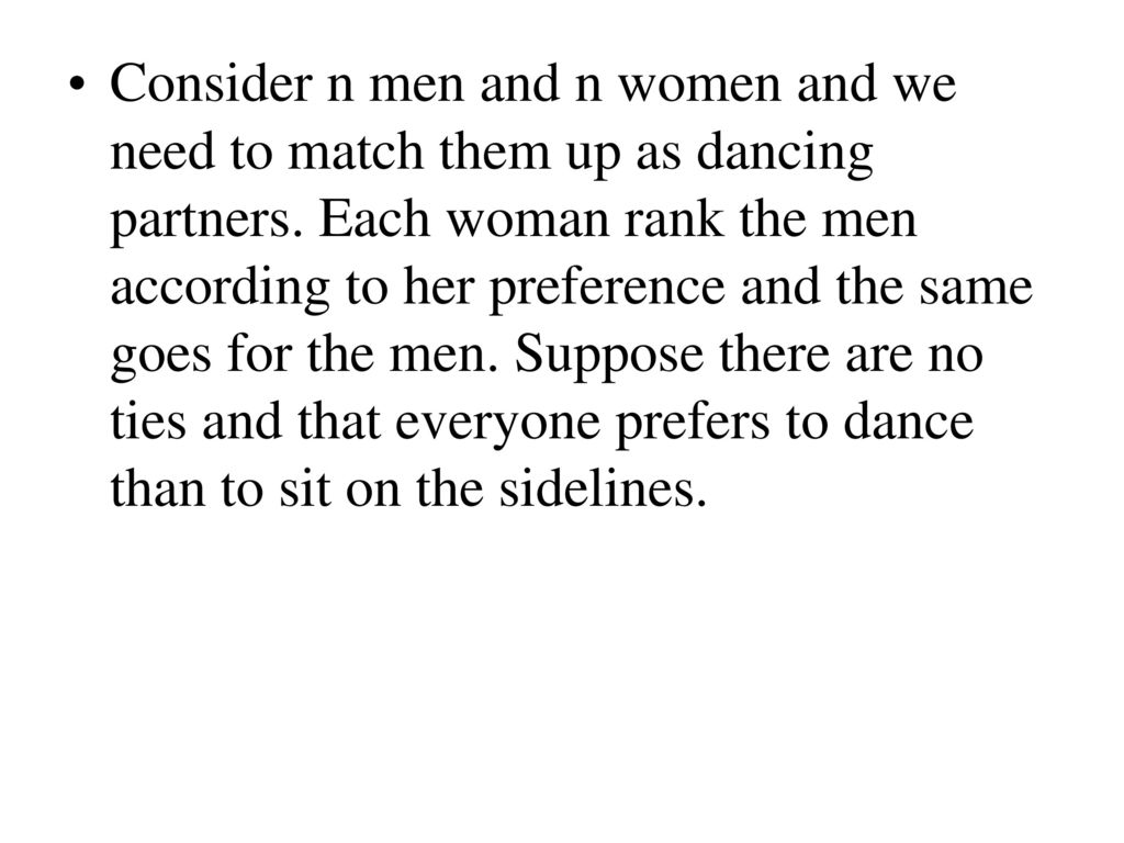 Consider n men and n women and we need to match them up as dancing partners.