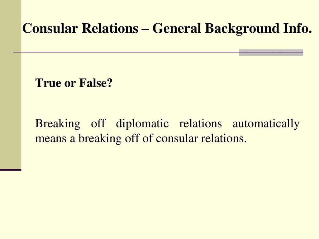 Consular Relations – General Background Info.