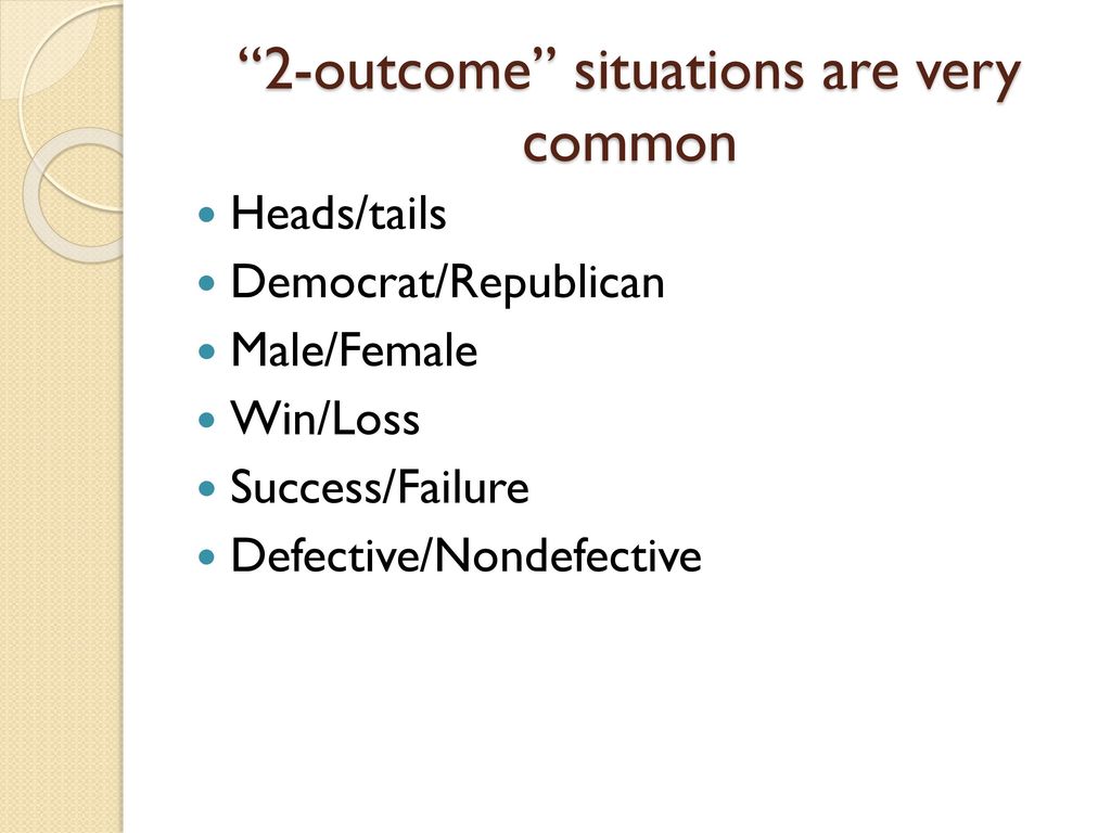 2-outcome situations are very common