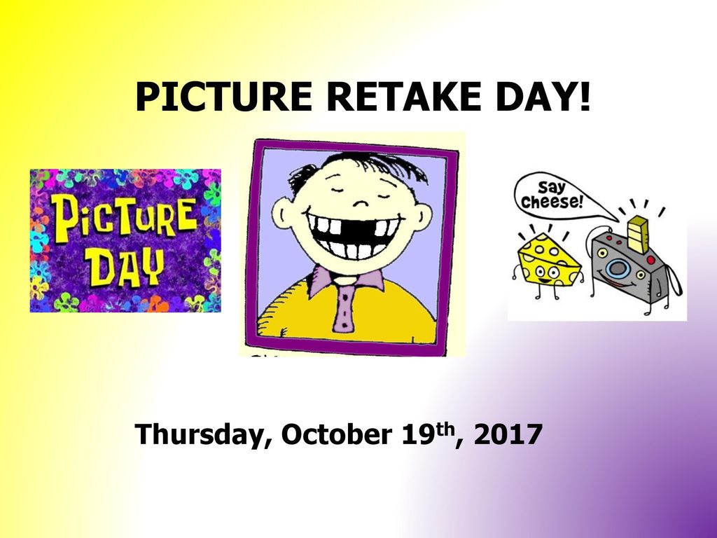 PICTURE RETAKE DAY! Thursday, October 19th, 2017