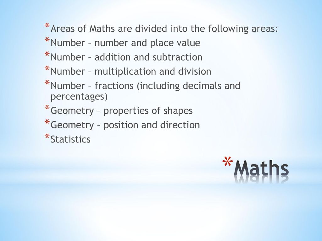 Maths Areas of Maths are divided into the following areas: