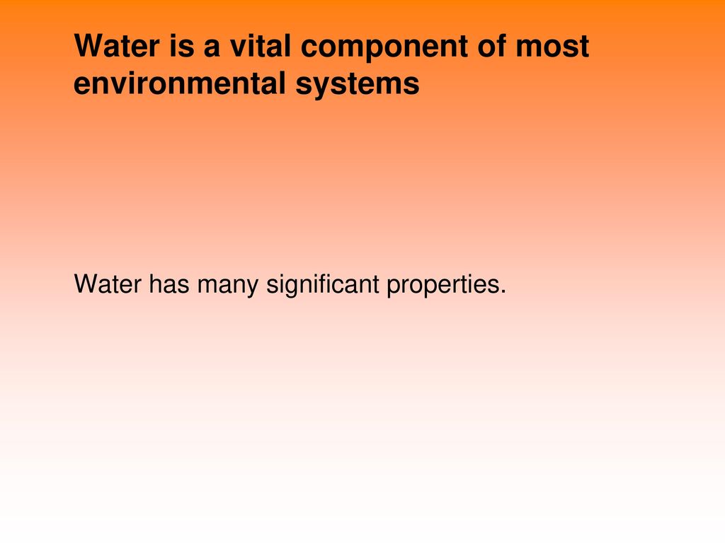 Water is a vital component of most environmental systems