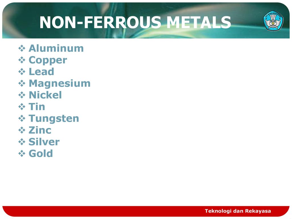 NON-FERROUS METALS Aluminum Copper Lead Magnesium Nickel Tin Tungsten