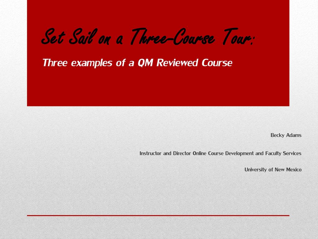 Set Sail on a Three-Course Tour: Three examples of a QM Reviewed Course