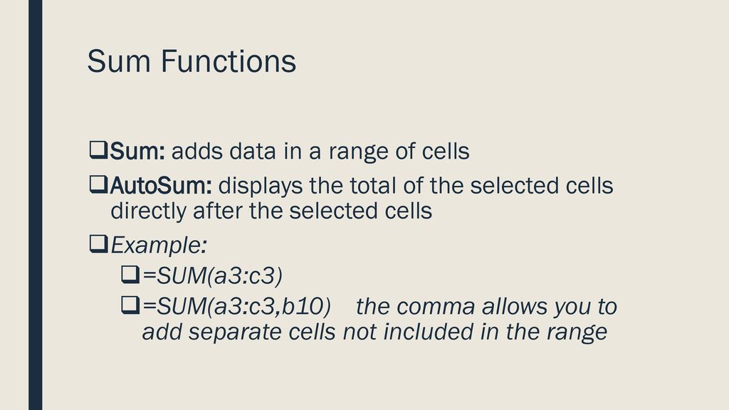 Sum Functions Sum: adds data in a range of cells