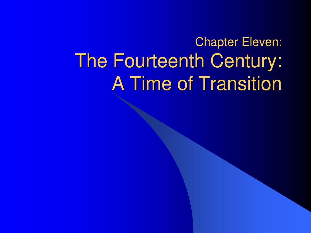 Chapter Eleven: The Fourteenth Century: A Time of Transition