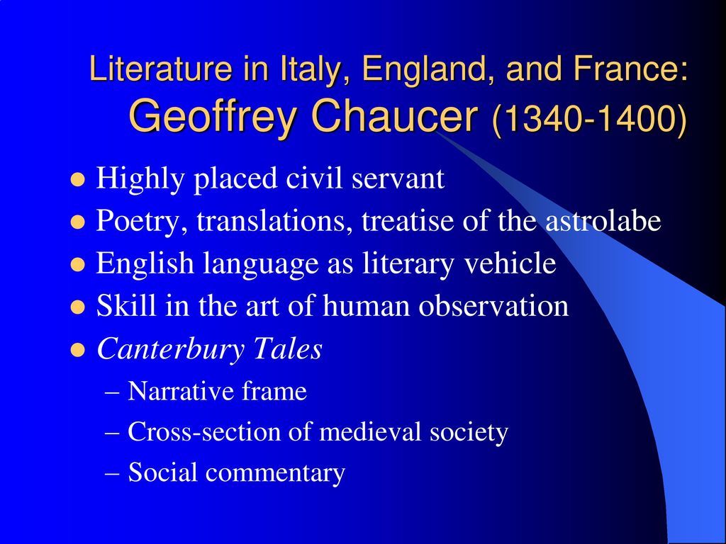 Literature in Italy, England, and France: Geoffrey Chaucer ( )