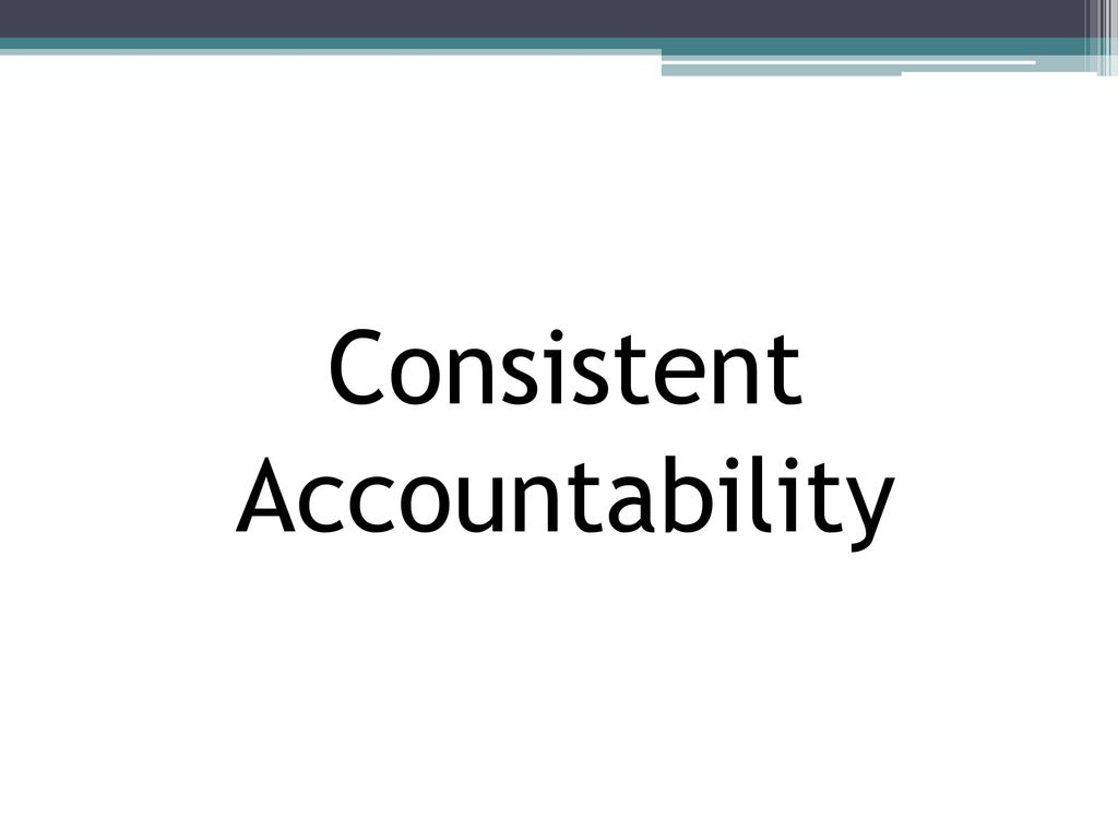 Consistent Accountability