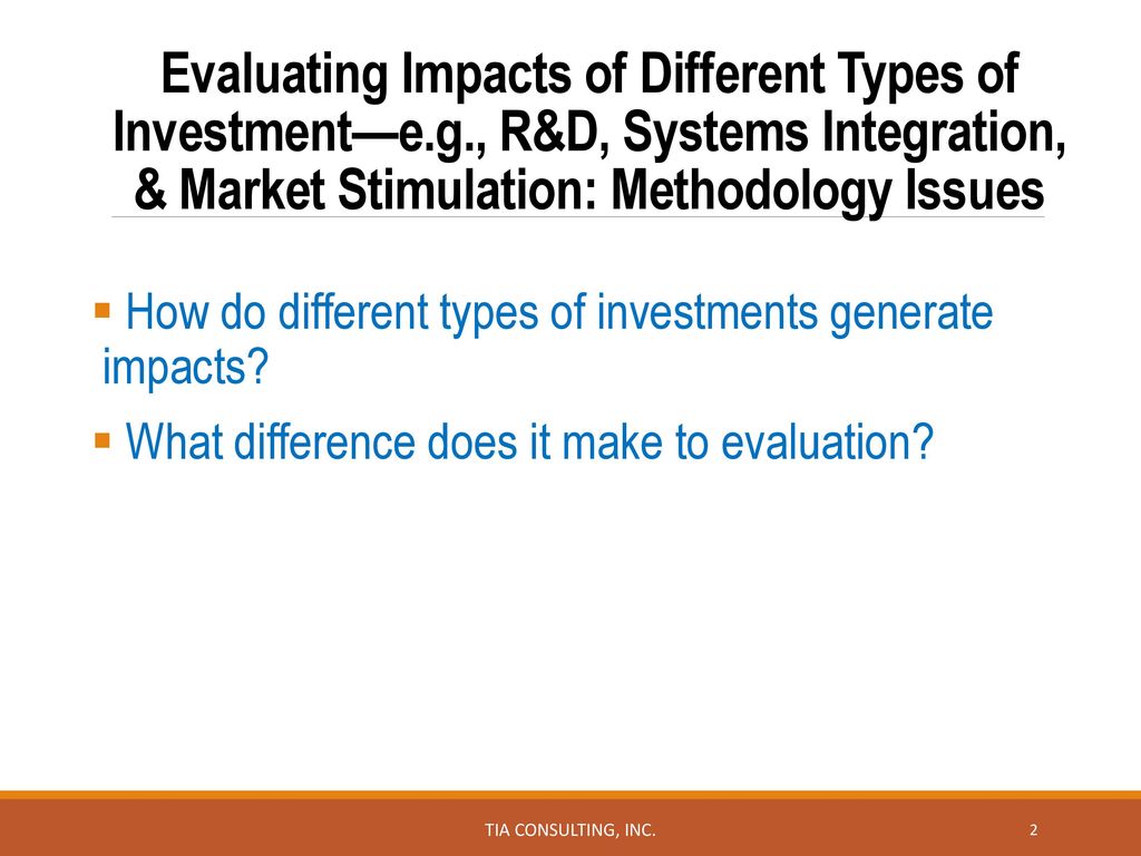 Evaluating Impacts of Different Types of Investment—e. g