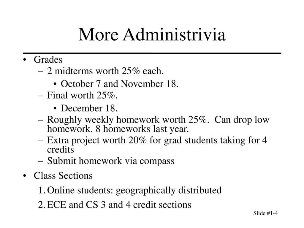 More Administrivia Grades 2 midterms worth 25% each.