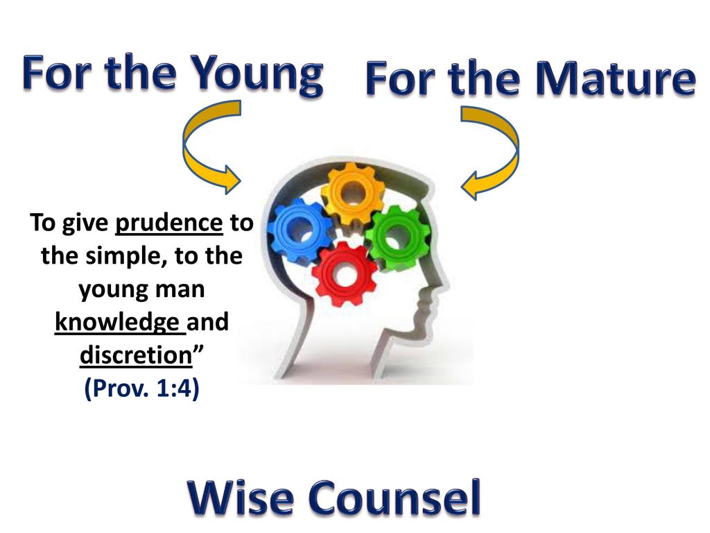 For The Young For The Mature Wise Counsel Ppt Download