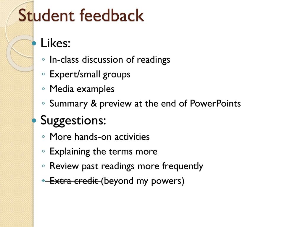 Student feedback Likes: Suggestions: In-class discussion of readings