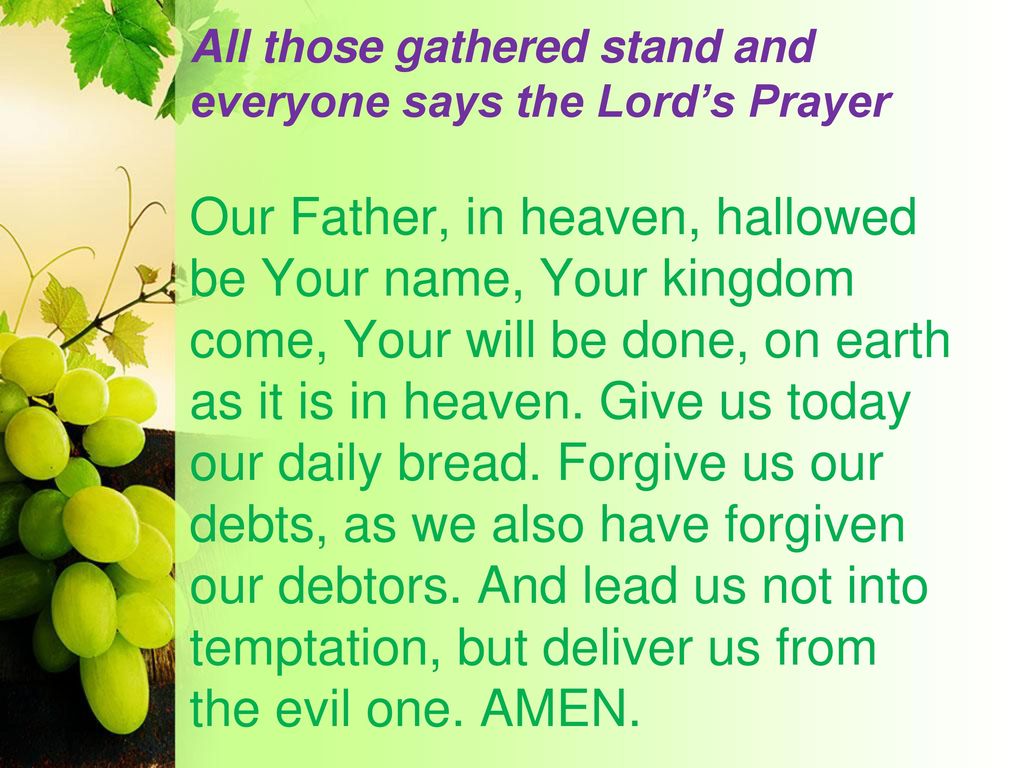 All those gathered stand and everyone says the Lord’s Prayer