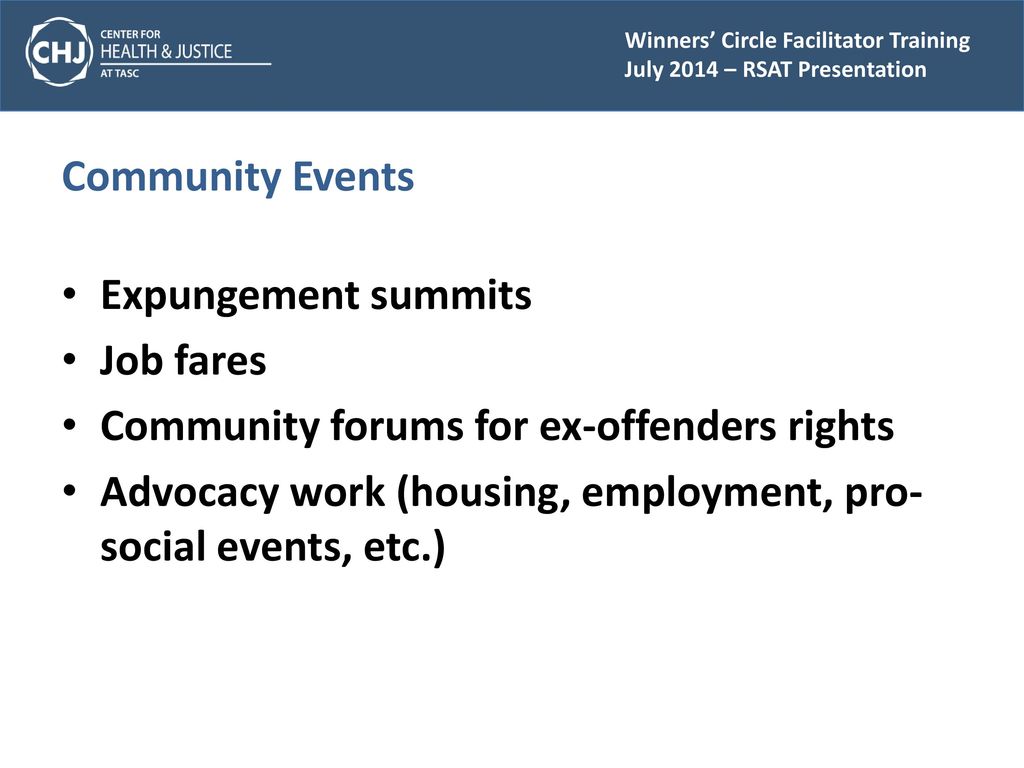 Community Events Expungement summits. Job fares. Community forums for ex-offenders rights.