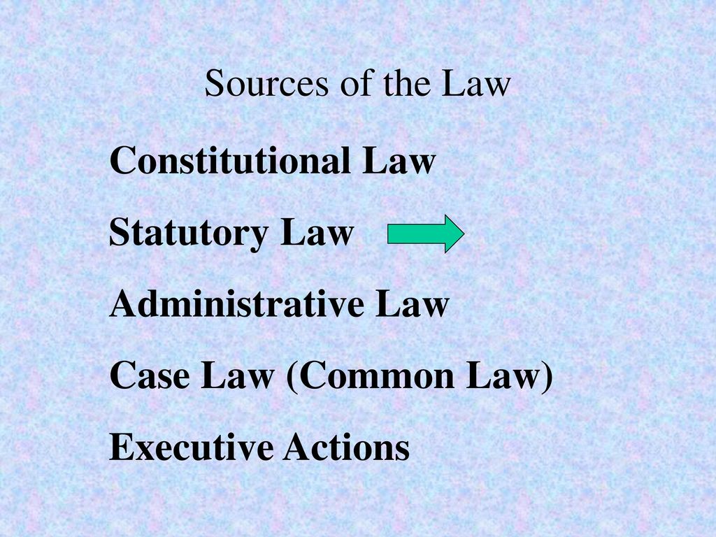 Sources Of The Law Constitutional Law Statutory Law Administrative Law ...