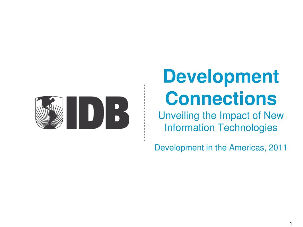 Development Connections Unveiling the Impact of New Information Technologies Development in the Americas, 2011