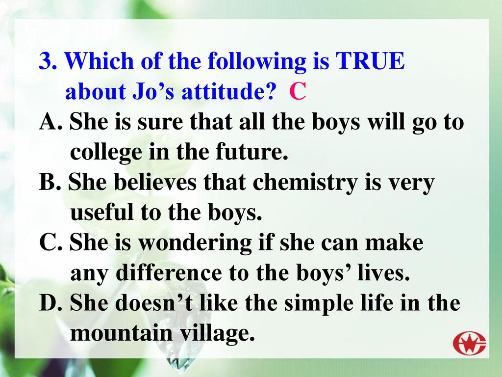 3. Which of the following is TRUE about Jo’s attitude
