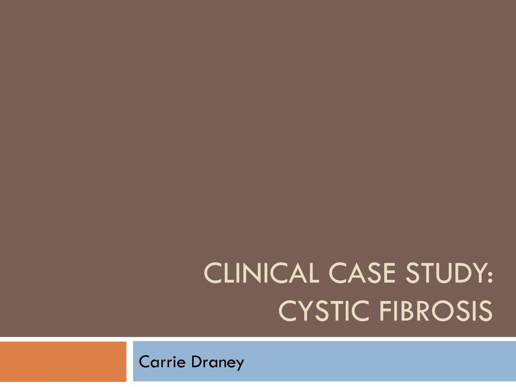 Clinical Case Study: Cystic fibrosis
