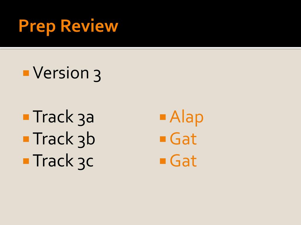 Prep Review Version 3 Track 3a Track 3b Track 3c Alap Gat