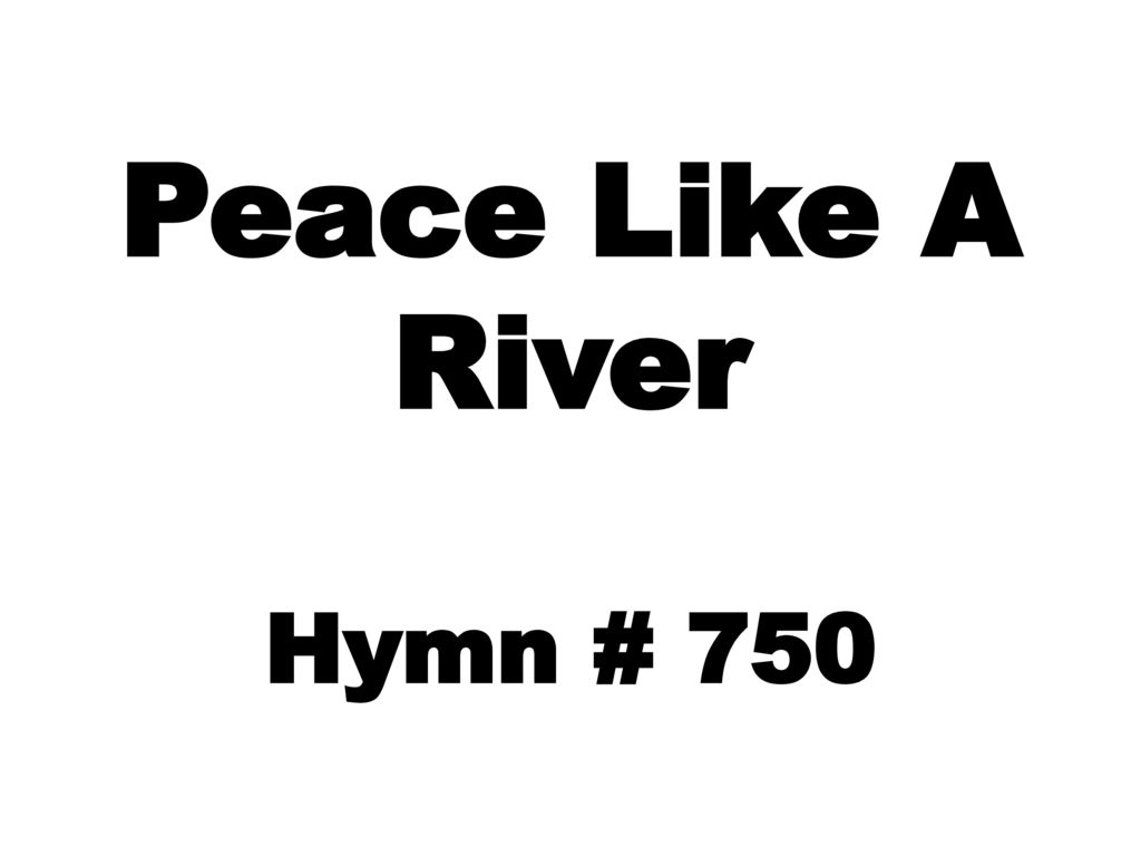 Peace Like A River Hymn # 750