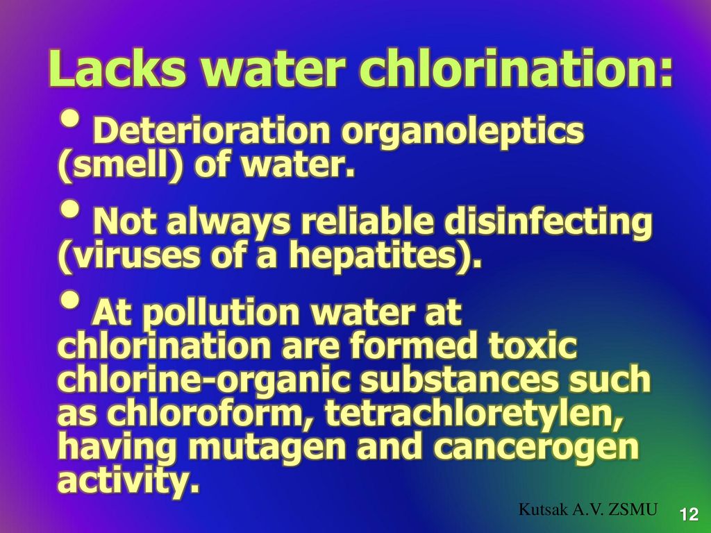 Lacks water chlorination: