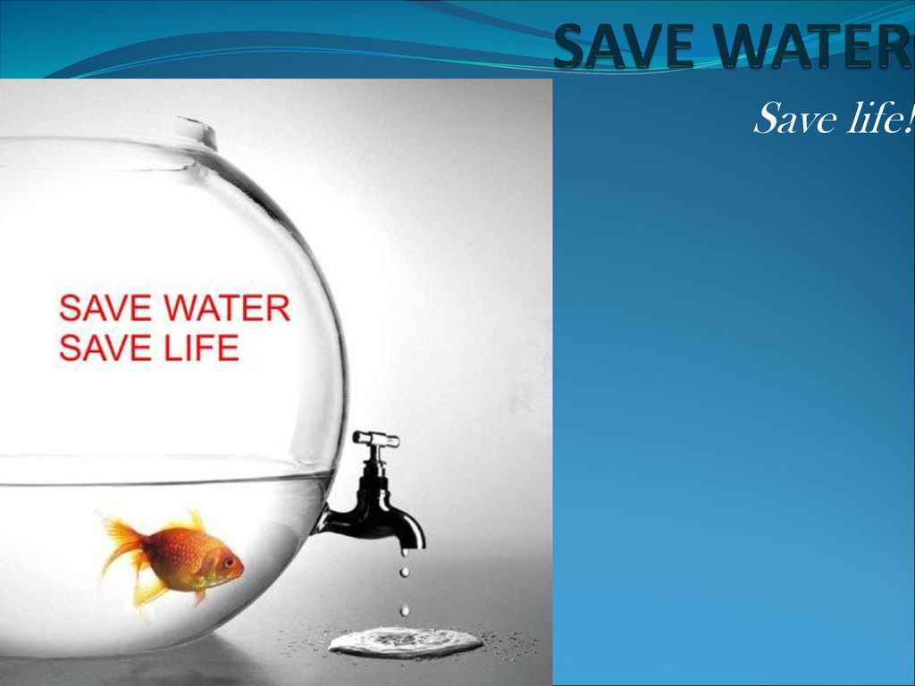 SAVE WATER Save life!