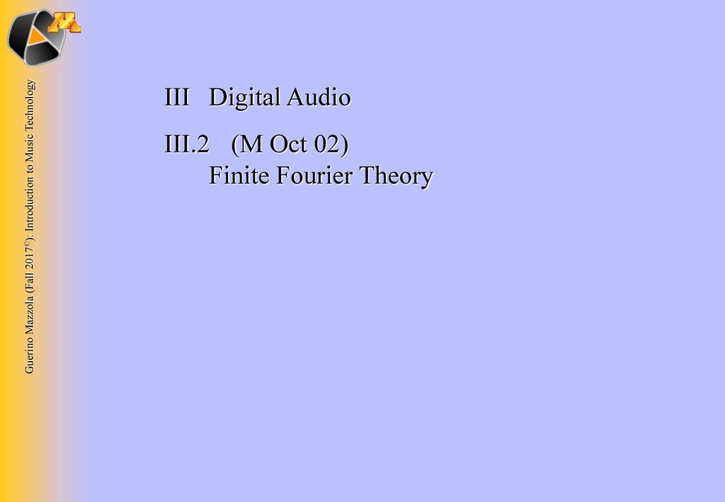 III Digital Audio III.2 (M Oct 02) Finite Fourier Theory