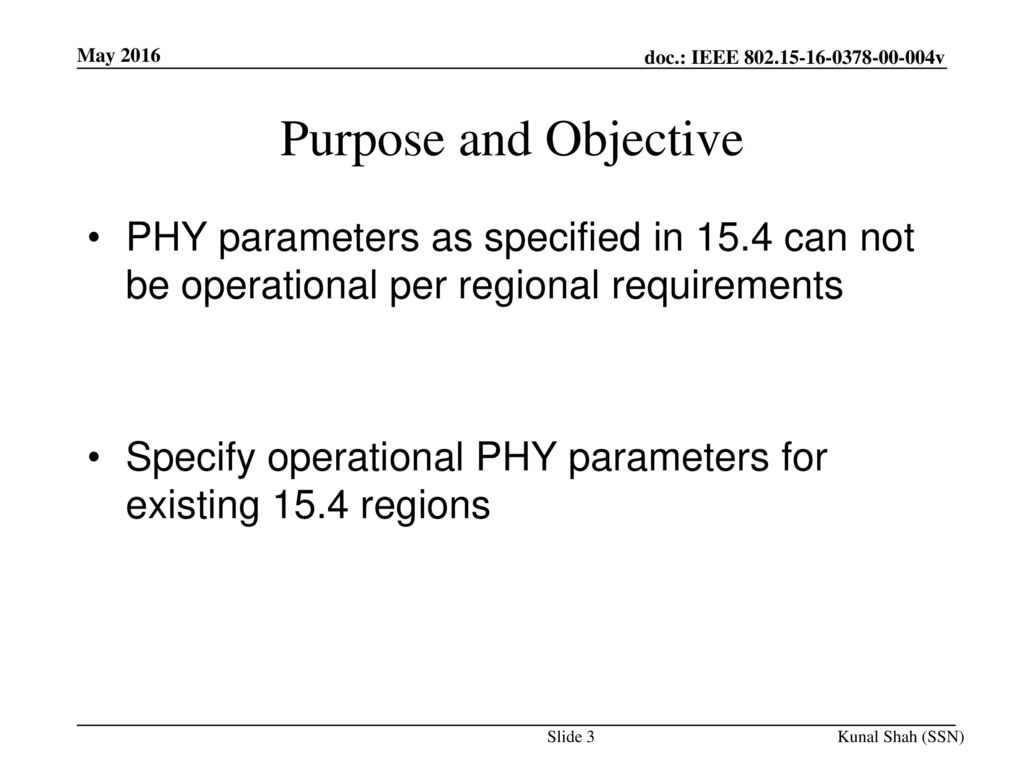 May 2016 Purpose and Objective. PHY parameters as specified in 15.4 can not be operational per regional requirements.