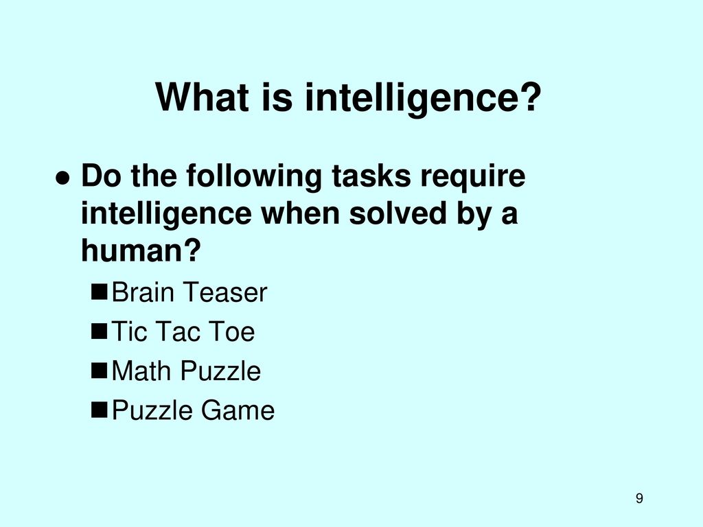 What is intelligence Do the following tasks require intelligence when solved by a human Brain Teaser.