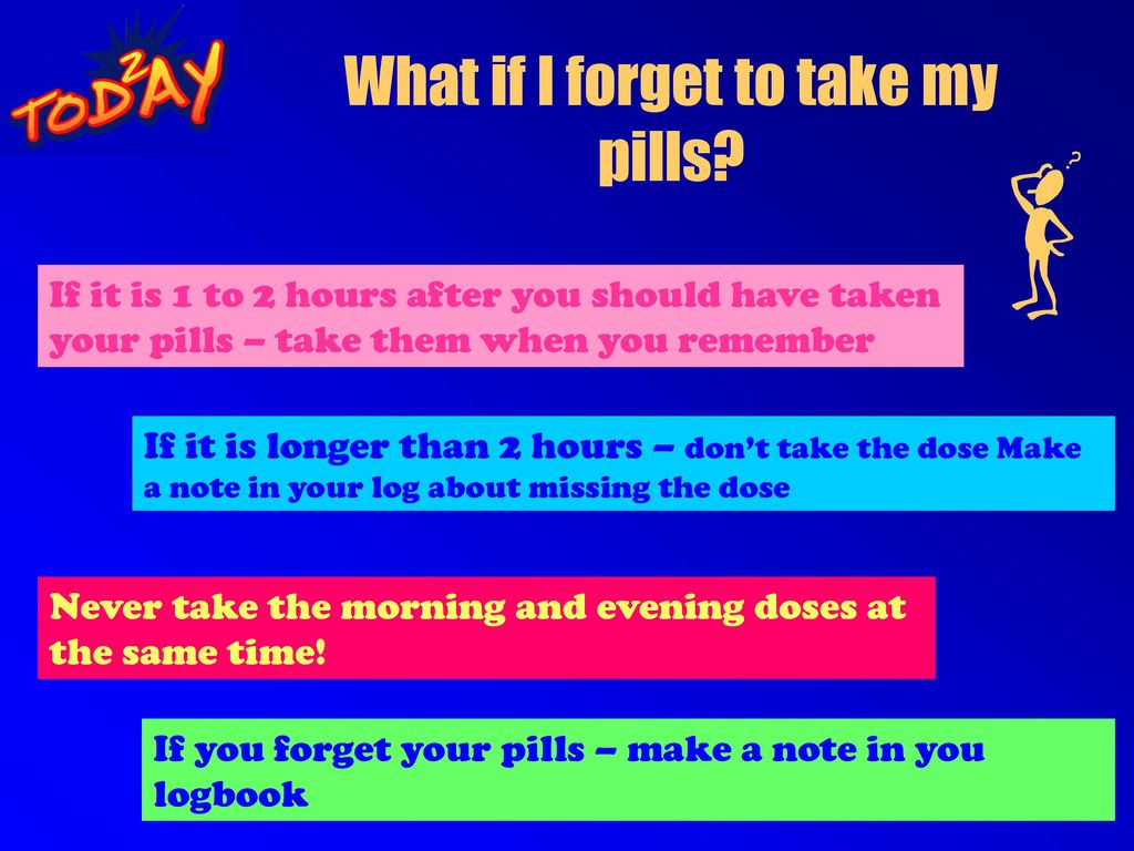 What if I forget to take my pills