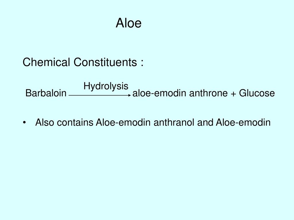 Aloe Chemical Constituents : Barbaloin aloe-emodin anthrone + Glucose